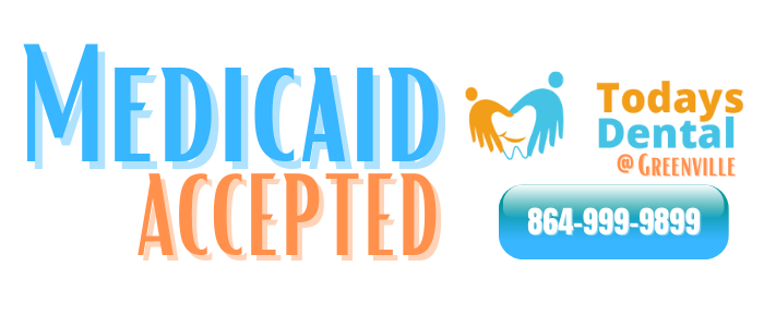 Todays Dental Greenville Medicaid Accepted